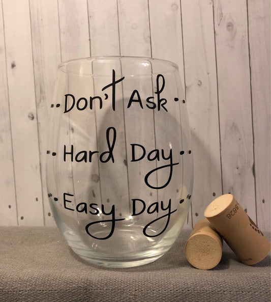 good day bad day don't ask, easy day hard day don't ask,funny christmas gift, birthday gifts for her, funny gifts, funny wine glasses