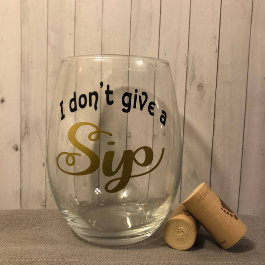 I don't give a sip glass, Funny teachers gift, Sorority gift, birthday gifts for her, retirement gift, funny gifts, funny wine glasses