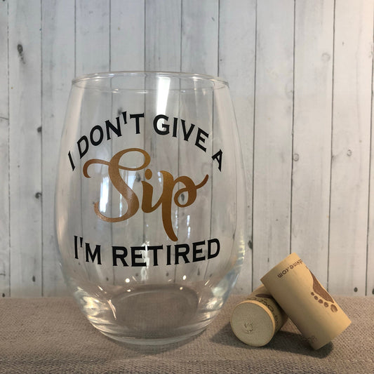 Retirement gift, I don't give a sip glass, funny retirement glass, personalized retirement gift, retirement for her, funny retirement gift