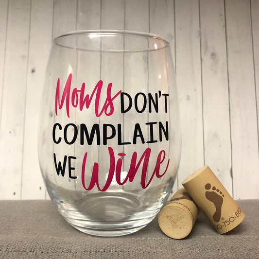 Moms dont complain we wine, Mothers Day gift, Mothers day wine glass, gift for mom, step mom gift, funny mothers day gift, personalized mom