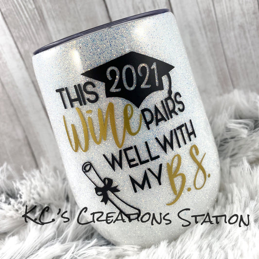 Wine pairs well with my BS, masters graduation gift, glitter tumbler, funny glitter tumbler, sorority gift, class of 2021, graduation gift